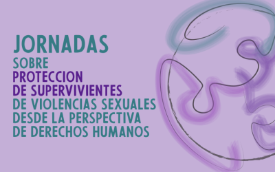 Jornadas sobre protección de supervivientes de violencias sexuales desde la perspectiva de derechos humanos