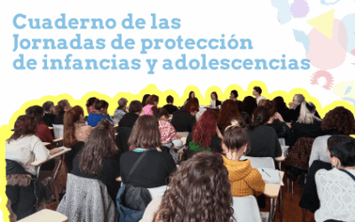 Publicación final de las Jornadas sobre protección de Infancias y Adolescencias.